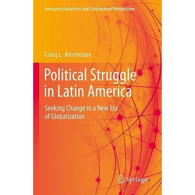 Afbeelding van Political Struggle in Latin America: Seeking Change a New Era of Globalization