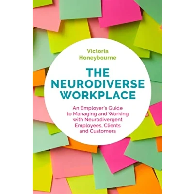 Afbeelding van The Neurodiverse Workplace: An Employer&#039;s Guide to Managing and Working with Neurodivergent Employees, Clients Customers