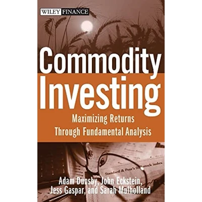 Afbeelding van Commodity Investing: Maximizing Returns Through Fundamental Analysis: 425