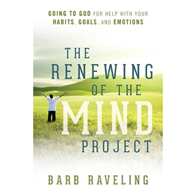 Afbeelding van the Renewing of Mind Project: Going to God for Help with Your Habits, Goals, and Emotions