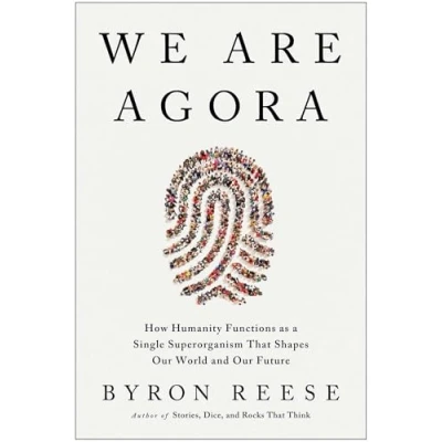 Afbeelding van We Are Agora: How Humanity Functions as a Single Superorganism That Shapes Our World and Future