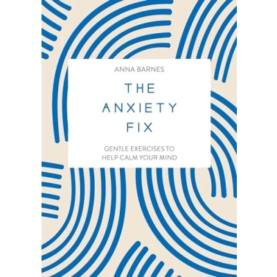 Afbeelding van The Anxiety Fix: Gentle Exercises to Help Calm Your Mind