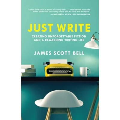 Afbeelding van Just Write: Creating Unforgettable Fiction and a Rewarding Writing Life