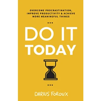 Afbeelding van Do It Today: Overcome Procrastination, Improve Productivity, and Achieve More Meaningful Things