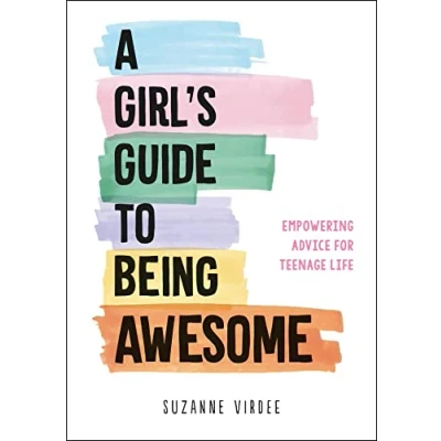 Afbeelding van A Girl&#039;s Guide to Being Awesome: Empowering Advice for Teenage Life