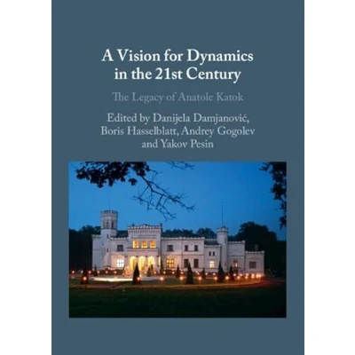 Afbeelding van A Vision for Dynamics in The 21st Century: Legacy of Anatole Katok