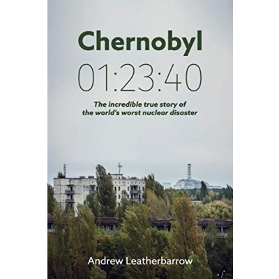 Afbeelding van Chernobyl 01:23:40: the Incredible True Story of World&#039;s Worst Nuclear Disaster