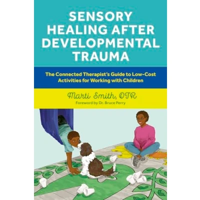 Afbeelding van Sensory Healing after Developmental Trauma: The Connected Therapist’s Guide to Low Cost Activities for Working with Children
