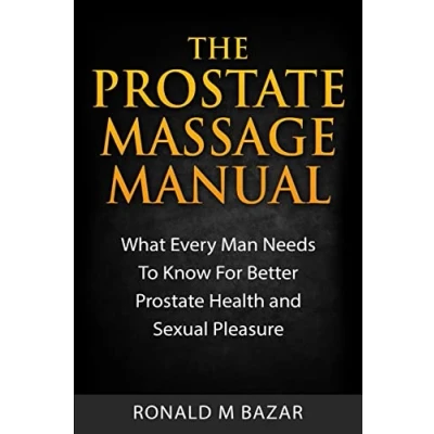 Afbeelding van The Prostate Massage Manual: What Every Man Needs To Know For Better Health and Sexual Pleasure