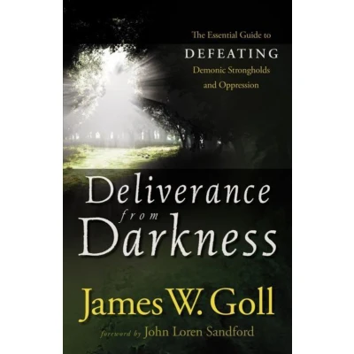 Afbeelding van Deliverance from Darkness: The Essential Guide to Defeating Demonic Strongholds and Oppression