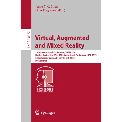 Afbeelding van Virtual, Augmented and Mixed Reality: 15th International Conference, VAMR 2023, Held as Part of the 25th HCI HCII ... Denmark, July 2328, Proceedings: 14027