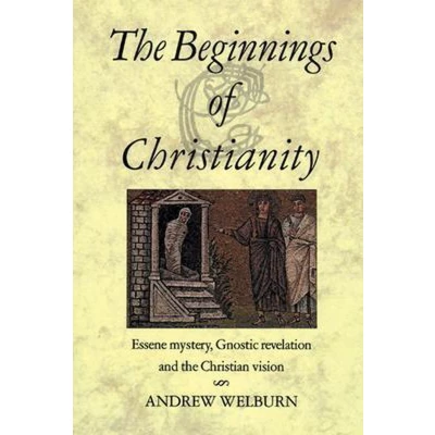 Afbeelding van the Beginnings of Christianity: Essene Mystery, Gnostic Revelation and Christian Vision