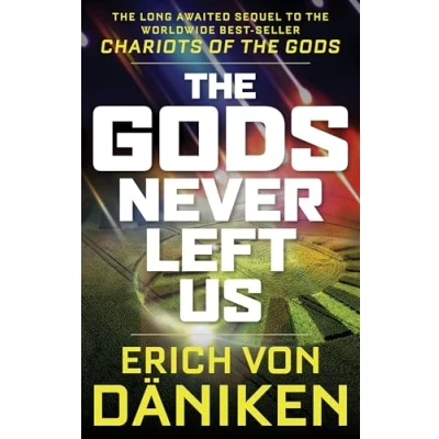Afbeelding van the Gods Never Left Us: Long Awaited Sequel to Worldwide Best Seller Chariots of