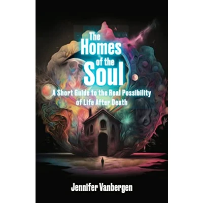 Afbeelding van the Homes of Soul: A Short Guide to Real Possibility Life After Death