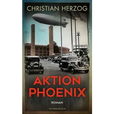 Afbeelding van Aktion Phoenix: Ein rasanter Thriller vor dem Hintergrund der Olympischen Spiele 1936 in Berlin