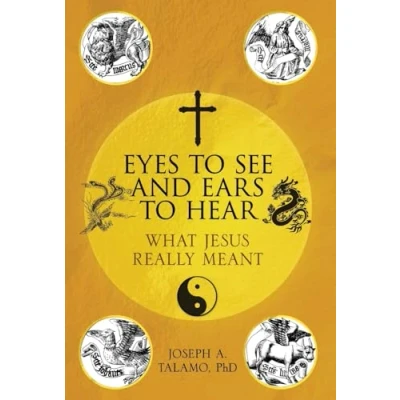 Afbeelding van Eyes to See and Ears Hear: What Jesus Really Meant