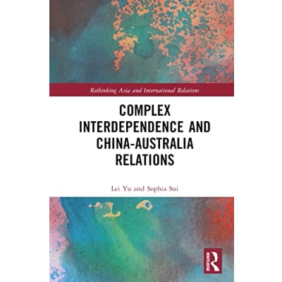 Afbeelding van Complex Interdependence and China Australia Relations