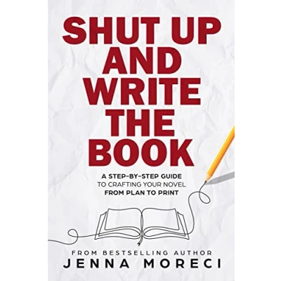 Afbeelding van Shut Up and Write the Book: A Step by Guide to Crafting Your Novel From Plan Print
