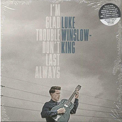 Afbeelding van Luke Winslow King I&#039;m Glad Trouble Don&#039;t Last Always (LP)