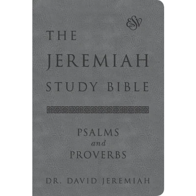 Afbeelding van The Jeremiah Study Bible, ESV, Psalms and Proverbs (Gray): What It Says. Means. Means for You.