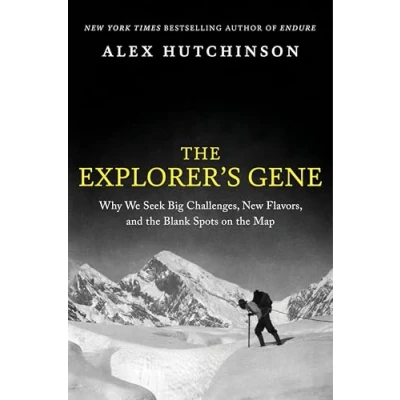 Afbeelding van the Explorer&#039;s Gene: Why We Seek Big Challenges, New Flavors, and Blank Spots on Map