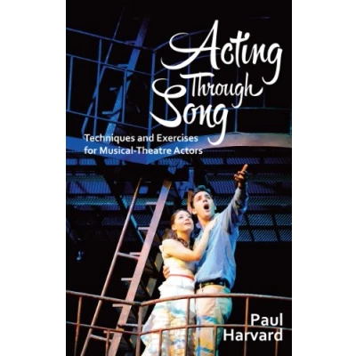Afbeelding van Acting Through Song: Techniques and Exercises for Musical Theatre Actors