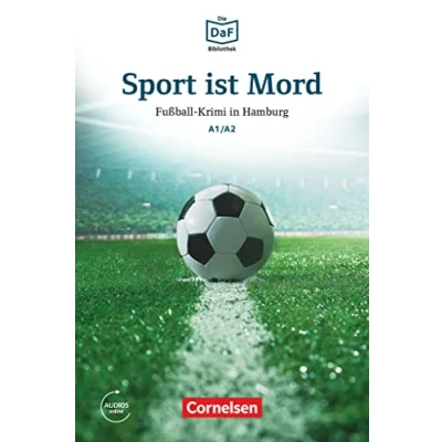 Afbeelding van Die DaF Bibliothek A1 A2 Sport ist Mord: Fußball Krimi in Hamburg. Lektüre. Mit Audios online