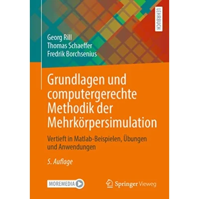 Afbeelding van Grundlagen und computergerechte Methodik der Mehrkörpersimulation: Vertieft in Matlab Beispielen, Übungen Anwendungen