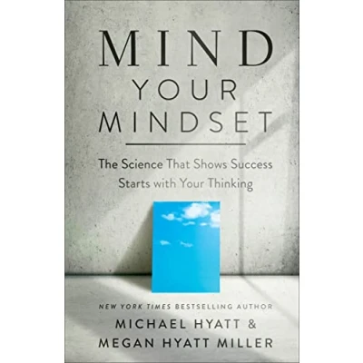 Afbeelding van Mind Your Mindset The Science That Shows Success Starts with Thinking: How Brain Can Help You Achieve Extraordinary Results