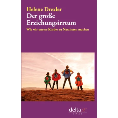 Afbeelding van Der große Erziehungsirrtum: Wie wir unsere Kinder zu Narzissten machen