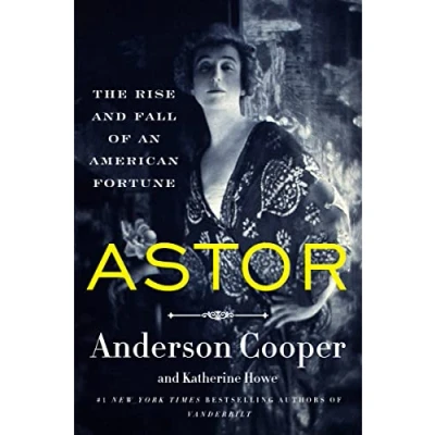Afbeelding van Astor: The Rise and Fall of an American Fortune