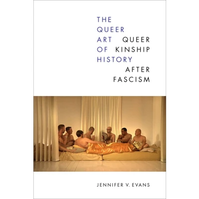 Afbeelding van The Queer Art of History: Kinship after Fascism