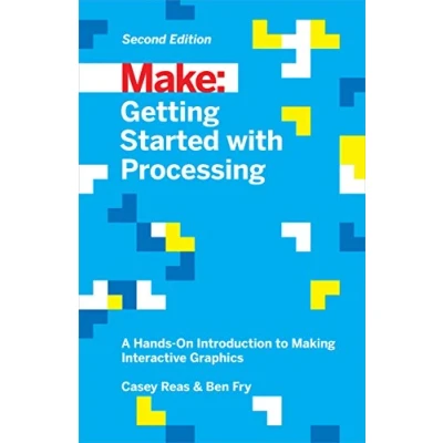 Afbeelding van Getting Started with Processing: A Hands On Introduction to Making Interactive Graphics