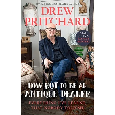 Afbeelding van How Not to Be an Antique Dealer: Everything I&#039;ve learnt, that nobody told me