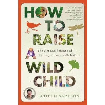 Afbeelding van How to Raise a Wild Child: The Art and Science of Falling in Love with Nature
