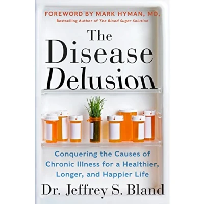 Afbeelding van the Disease Delusion: Conquering Causes of Chronic Illness for a Healthier, Longer, and Happier Life