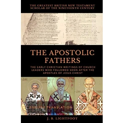 Afbeelding van the APOSTOLIC FATHERS: Early Christian Writings of Church Leaders Who Followed Soon After Apostles Jesus Christ