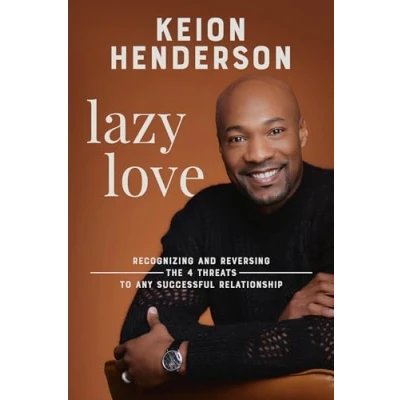 Afbeelding van Lazy Love: Recognizing and Reversing the 4 Threats to any Successful Relationship