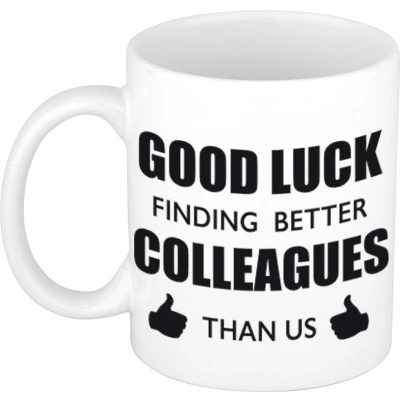 Afbeelding van Good luck finding better colleagues than us witte cadeau koffiemok / theebeker collega afscheidscadeau 300 ml feest mo