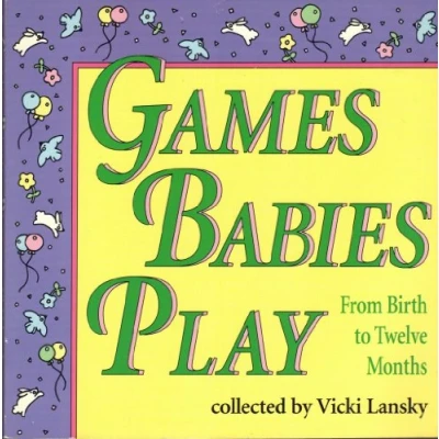 Afbeelding van Games Babies Play: From Birth to Twelve Months