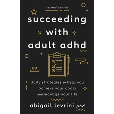 Afbeelding van Succeeding With Adult ADHD: Daily Strategies to Help You Achieve Your Goals and Manage Life