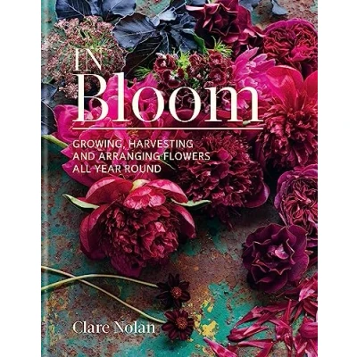 Afbeelding van In Bloom: Growing, harvesting and arranging flowers all year round