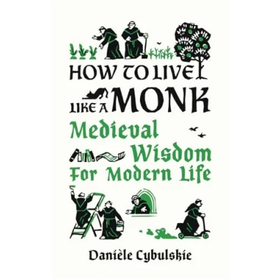 Afbeelding van How to Live Like a Monk: Medieval Wisdom for Modern Life
