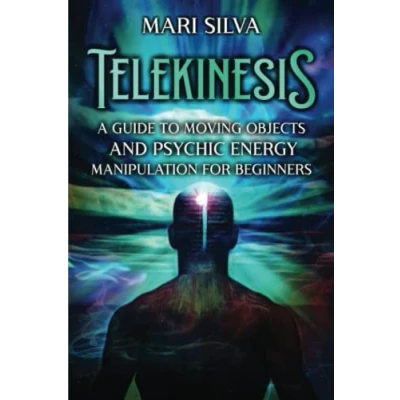 Afbeelding van Telekinesis: A Guide to Moving Objects and Psychic Energy Manipulation for Beginners