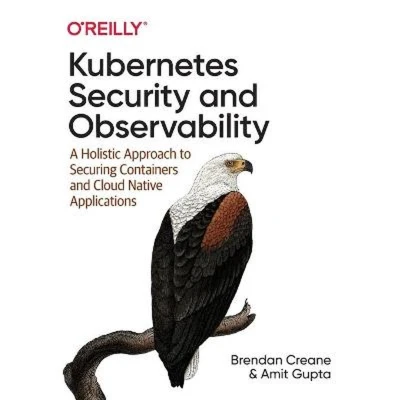 Afbeelding van Kubernetes Security and Observability: A Holistic Approach to Securing Containers Cloud Native Applications