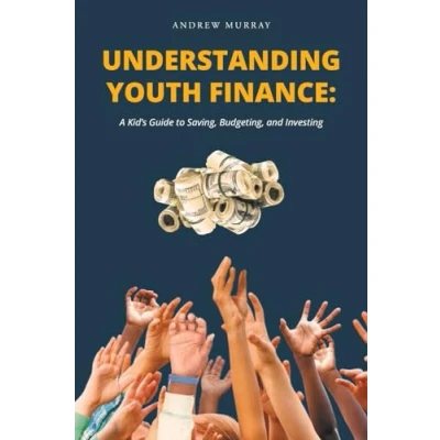 Afbeelding van Understanding Youth Finance: A Kid&#039;s Guide to Saving, Budgeting, and Investing