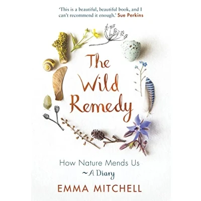Afbeelding van The Wild Remedy: How Nature Mends Us A Diary