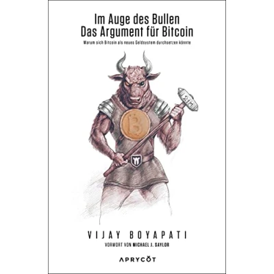 Afbeelding van Im Auge des Bullen Das Argument für Bitcoin: Warum sich Bitcoin als neues Geldsystem durchsetzen könnte