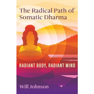 Afbeelding van The Radical Path of Somatic Dharma: Radiant Body, Mind