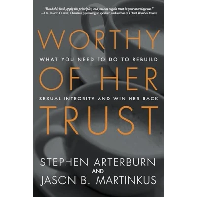Afbeelding van Worthy of Her Trust: What You Need to Do Rebuild Sexual Integrity and Win Back